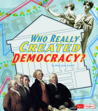 Carte Who Really Created Democracy? Amie Jane Leavitt