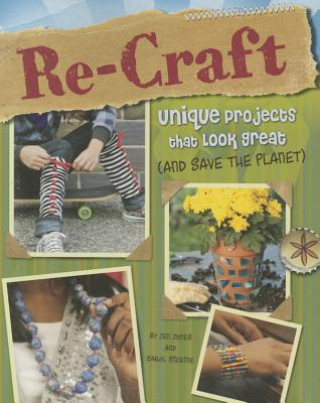 Carte Re-Craft: Unique Projects That Look Great (and Save the Planet) Carol Sirrine