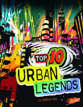 Carte Top 10 Urban Legends Kathryn Clay