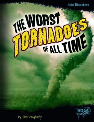 Book The Worst Tornadoes of All Time Terri Dougherty