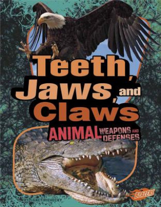 Kniha Teeth, Claws, and Jaws: Animal Weapons and Defenses Janet Riehecky