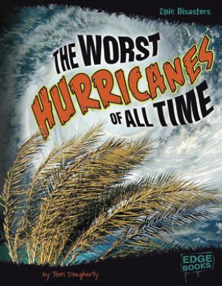 Carte The Worst Hurricanes of All Time Terri Dougherty