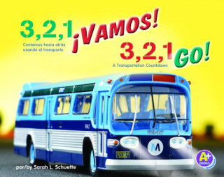 Carte 3, 2, 1, Vamos!/3, 2, 1, Go!: Contemos Hacia Atras Usando el Transporte/A Transportation Countdown Sarah L. Schuette