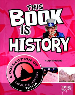 Könyv This Book Is History: A Collection of Cool U.S. History Trivia Christopher Forest