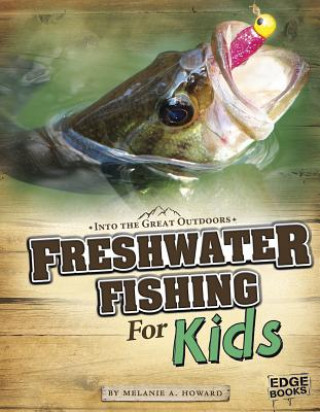 Kniha Freshwater Fishing for Kids Melanie A. Howard