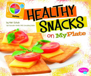 Kniha Healthy Snacks on MyPlate Mari C. Schuh