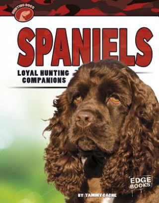 Carte Spaniels: Loyal Hunting Companions Tammy Gagne