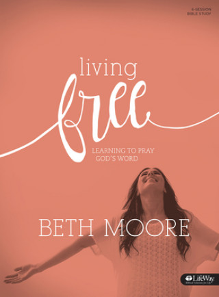 Carte LIVING FREE BIBLE STUDY BOOK Beth Moore