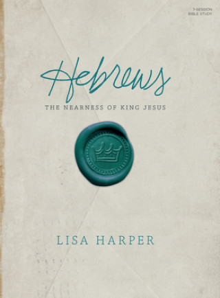 Книга Hebrews Study Book: The Nearness of King Jesus Lisa Harper