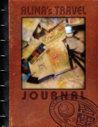 Könyv Alina's Travel Journal (8 X 11 Edition) Alina Hiu-Fan Chau