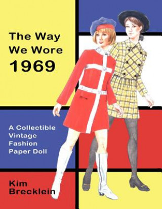 Carte Way We Wore 1969: A Vintage Fashion Paper Doll Kim Brecklein