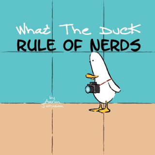 Książka What the Duck, Rule of Nerds Aaron Johnson