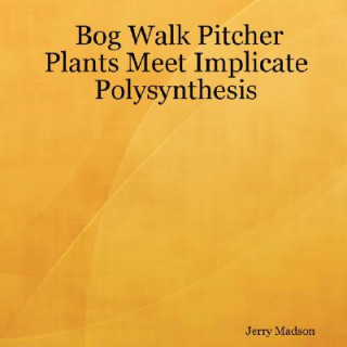 Carte Bog Walk Pitcher Plants Meet Implicate Polysynthesis Jerry Madson