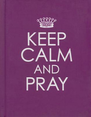 Kniha Keep Calm and Pray Christian Art Gifts