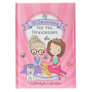 Kniha 101 Devotions for His Princesses Carolyn Larsen