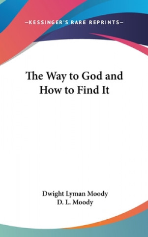 Carte The Way to God and How to Find It D. L. Moody