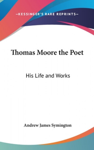 Könyv Thomas Moore the Poet Andrew James Symington