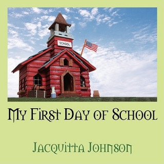 Książka My First Day of School Jacquitta Johnson