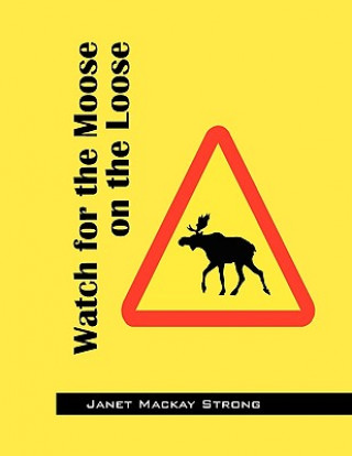 Książka Watch for the Moose on the Loose Janet MacKay Strong