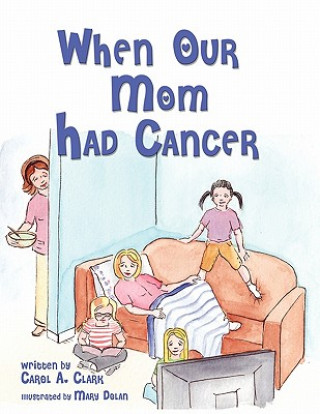 Könyv When Our Mom Had Cancer Carol A. Clark