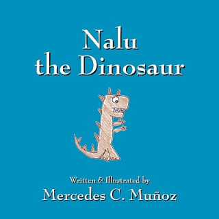 Kniha Nalu the Dinosaur Mercedes C. Munoz