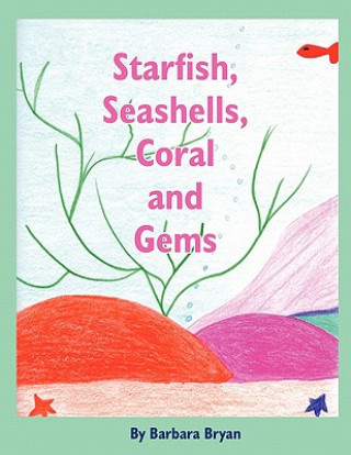 Kniha Starfish, Seashells, Coral and Gems Barbara Bryan