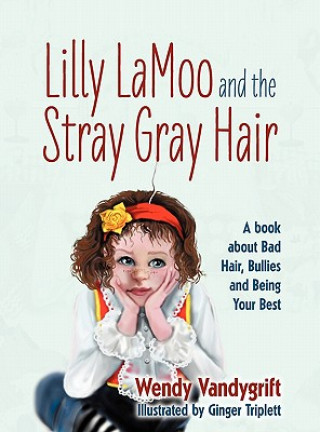 Книга Lilly LaMoo and the Stray Gray Hair Wendy Vandygrift