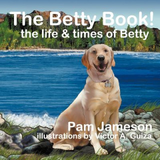 Könyv Betty Book! the Life & Times of Betty Pam Jameson