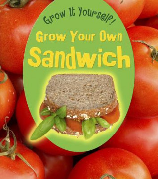 Carte Grow Your Own Sandwich John Malam