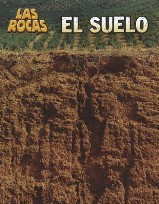 Buch El Suelo = Soil Richard Spilsbury