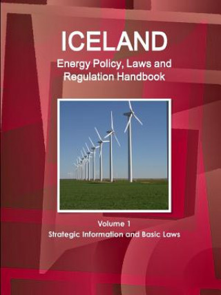Carte Iceland Energy Policy, Laws and Regulation Handbook Volume 1 Strategic Information and Basic Laws Inc Ibp