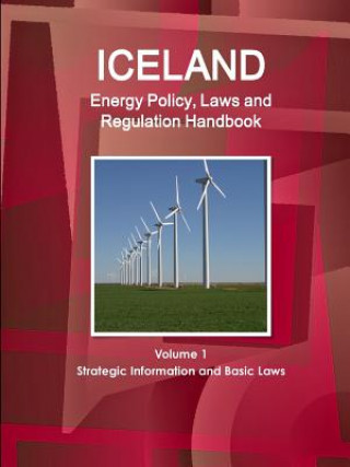 Knjiga Iceland Energy Policy, Laws and Regulation Handbook Volume 1 Strategic Information and Basic Laws Inc Ibp