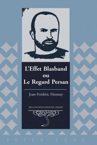 Carte L'effet Blasband ou Le Regard Persan Jean-Frédéric Hennuy