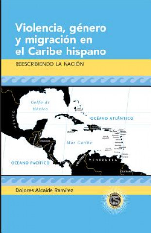 Carte Violencia, Genero y Migracion en el Caribe Hispano Dolores Alcaide Ramírez