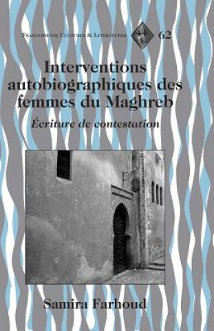 Könyv Interventions Autobiographiques des Femmes du Maghreb Samira Farhoud