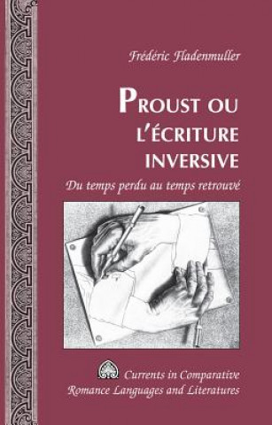 Könyv Proust, Ou, L'aecriture Inversive Frédéric Fladenmuller