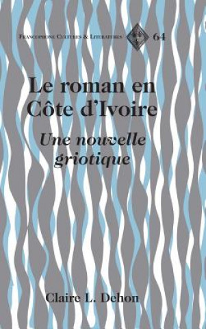 Książka Le Roman En Cote d'Ivoire Claire L. Dehon