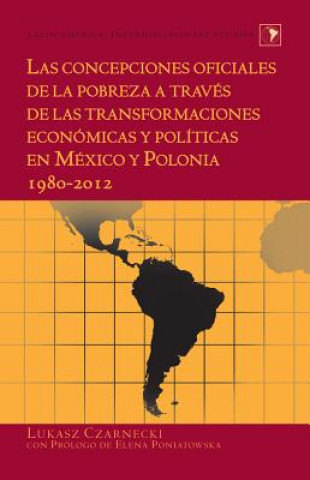 Knjiga Concepciones Oficiales de la Pobreza a Traves de Las Transformaciones Economicas Y Politicas En Mexico Y Polonia 1980-2012 Lukasz Czarnecki