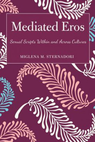 Livre Mediated Eros Miglena M. Sternadori