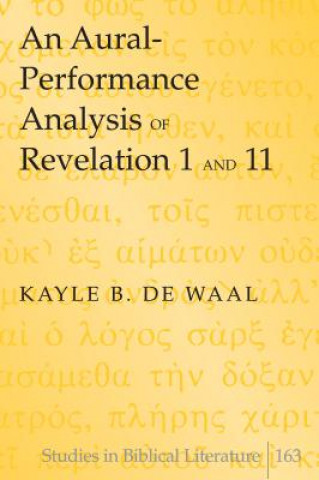 Carte Aural-Performance Analysis of Revelation 1 and 11 Kayle B. de Waal
