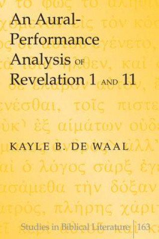 Książka Aural-Performance Analysis of Revelation 1 and 11 Kayle B. de Waal