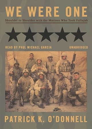 Audio We Were One: Shoulder to Shoulder with the Marines Who Took Fallujah Patrick K. O'Donnell