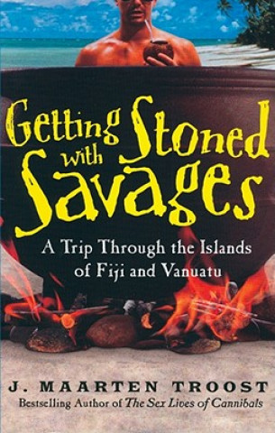 Audio Getting Stoned with Savages: A Trip Through the Islands of Fiji and Vanuatu Maarten J. Troost