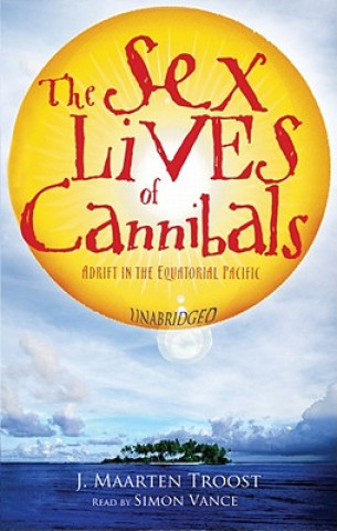 Hanganyagok The Sex Lives of Cannibals: Adrift in the Equatorial Pacific J. Maarten Troost
