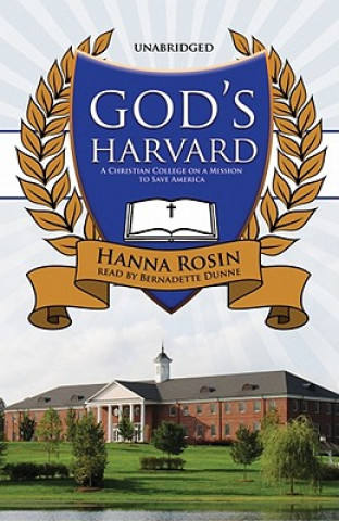 Audio God's Harvard: A Christian College on a Mission to Save America Hanna Rosin