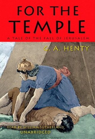 Digital For the Temple: A Tale of the Fall of Jerusalem G. A. Henty