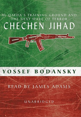 Hanganyagok Chechen Jihad: Al Qaeda's Training Ground and the Next Wave of Terror Yossef Bodansky