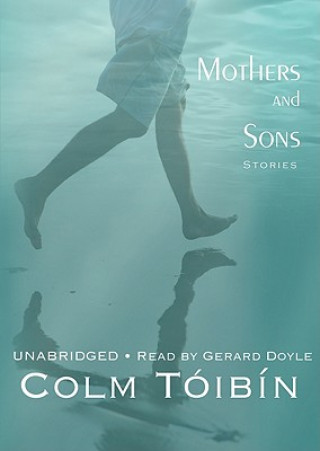 Hanganyagok Mothers and Sons: Stories Colm Toibin