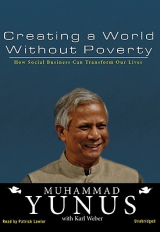 Audio Creating a World Without Poverty: How Social Business Can Transform Our Lives Muhammad Yunus