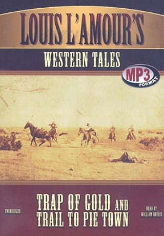 Digital Louis L'Amour's Western Tales: Trap of Gold and Trail to Pie Town Louis L'Amour